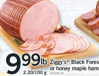 Fortinos ZIGGY'S BLACK FOREST OR HONEY MAPLE HAM, 2.20/100 G offer