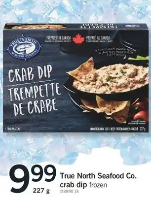 Fortinos TRUE NORTH SEAFOOD CO. CRAB DIP, 227 g offer