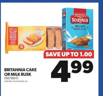 Real Canadian Superstore BRITANNIA CAKE OR MILK RUSK, 550/560 G offer