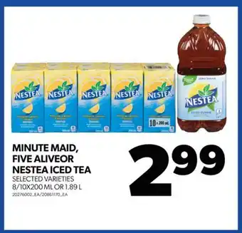 Real Canadian Superstore MINUTE MAID, FIVE ALIVEOR NESTEA ICED TEA, 8/10X200 ML OR 1.89 L offer