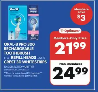 Real Canadian Superstore ORAL-B PRO 300 RECHARGEABLE TOOTHBRUSH 1 EA., REFILL HEADS 3'S OR CREST 3D WHITESTRIPS 10'S offer
