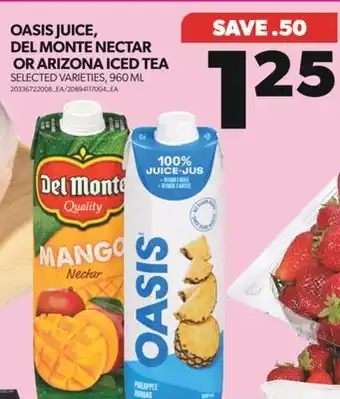 Real Canadian Superstore OASIS JUICE, DEL MONTE NECTAR OR ARIZONA ICED TEA, 960 ML offer