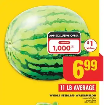 No Frills WHOLE SEEDLESS WATERMELON, 11 LB AVERAGE offer