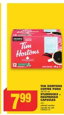 No Frills TIM HORTONS COFFEE PODS, 10/12's or STARBUCKS or NESPRESSO CAPSULES, 10's offer