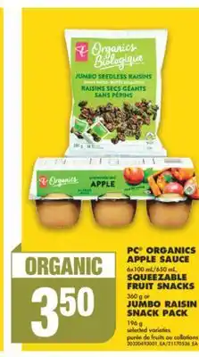 No Frills PC ORGANICS APPLE SAUCE, 6x100 mL/650 mL, SQUEEZABLE FRUIT SNACKS, 360 g or JUMBO RAISIN SNACK PACK, 196 g offer