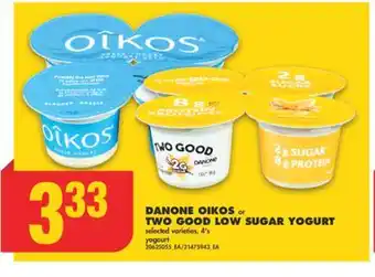 No Frills DANONE OIKOS or TWO GOOD LOW SUGAR YOGURT, 4's offer