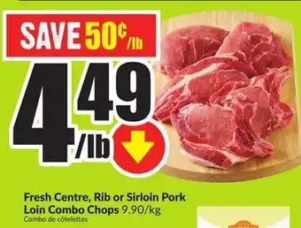 FreshCo Fresh Centre, Rib or Sirloin Pork Loin Combo Chop 9.90/kg offer