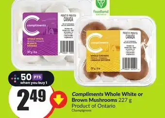 FreshCo Compliments whole white or Brown Mushrooms 227 g Product of Ontario offer