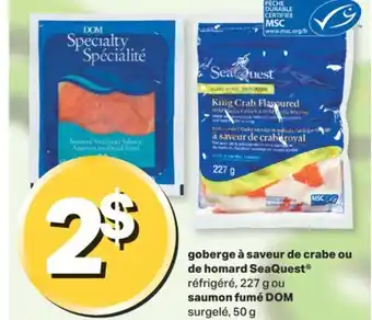 L'Intermarché GOBERGE À SAVEUR DE CRABE OU DE HOMARD RÉFRIGÉRÉ, 227 G OU SAUMON FUMÉ DOM SURGELÉ, 50 G offer