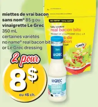 L'Intermarché MIETTES DE VRAI BACON SANS NOM 85 G OU VINAIGRETTE LE GREC 350 mL offer