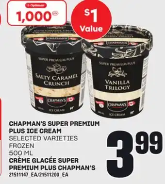 Independent Grocer CHAPMAN'S SUPER PREMIUM PLUS ICE CREAM, 500 ML offer