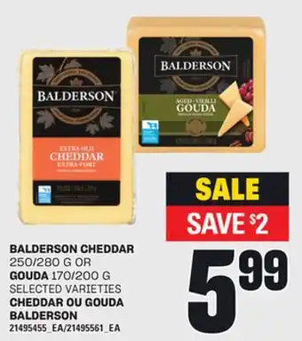 Independent Grocer BALDERSON CHEDDAR 250/280 G OR GOUDA 170/200 G offer