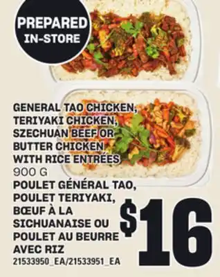Independent Grocer GENERAL TAO CHICKEN, TERIYAKI CHICKEN, SZECHUAN BEEF OR BUTTER CHICKEN WITH RICE ENTRÉES, 900 G offer