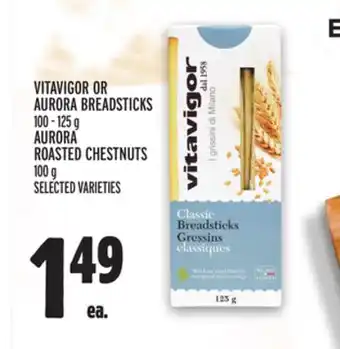 Metro VITAVIGOR OR AURORA BREADSTICKS 100-125 G AURORA ROASTED CHESTNUTS 100 G offer