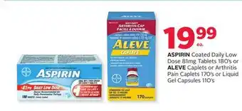 Rexall ASPIRIN Coated Daily Low Dose 81mg Tablets 180' s or ALEVE Caplets or Arthritis Pain Caplets 170' s or Liquid Gel Capsules 11 offer