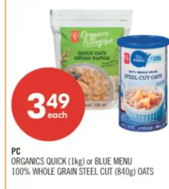 Shoppers Drug Mart PC ORGANICS QUICK (1kg) or BLUE MENU 100% WHOLE GRAIN STEEL CUT (840g) OATS offer