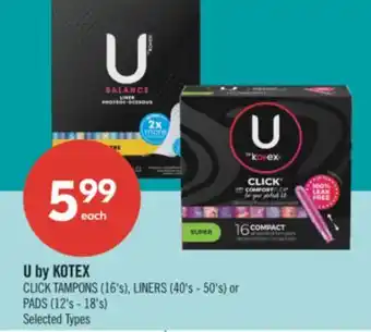 Shoppers Drug Mart U by KOTEX CLICK TAMPONS (16's), LINERS (40's - 50's) or PADS (12s -18's) offer