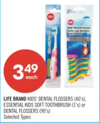 Shoppers Drug Mart LIFE BRAND KIDS' DENTAL FLOSSERS (40's), ESSENTIAL KIDS SOFT TOOTHBRUSH (1's) or DENTAL FLOSSERS (90's) offer