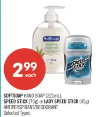 Shoppers Drug Mart SOFTSOAP HAND SOAP (221mL), SPEED STICK (70g) or LADY SPEED STICK (45g) ANTIPERSPIRANT/DEODORANT offer