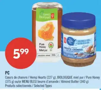 Pharmaprix PC Hemp Hearts (227 g), BIOLOGIQUE Pure Honey (375 g) or BLUE MENU Almond Butter (340 g) offer