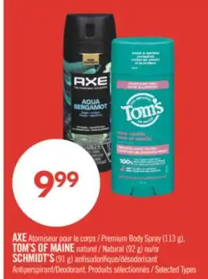 Pharmaprix AXE Premium Body Spray (113 g), TOM'S OF MAINE Natural (92 g) or SCHMIDT'S (91 g) Antiperspirant/Deodorant offer
