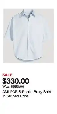 Holt Renfrew AMI PARIS Poplin Boxy Shirt In Striped Print offer