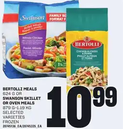 Loblaws BERTOLLI MEALS, 624 G OR SWANSON SKILLET OR OVEN MEALS, 879 G-1.19 KG offer