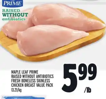 Metro MAPLE LEAF PRIME RAISED WITHOUT ANTIBIOTICS FRESH BONELESS SKINLESS CHICKEN BREAST VALUE PACK offer