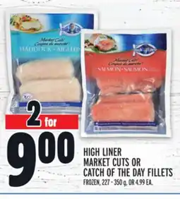 Metro HIGH LINER MARKET CUTS OR CATCH OF THE DAY FILLETS offer