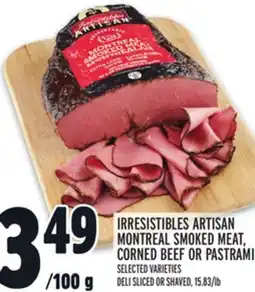 Metro IRRESISTIBLES ARTISAN MONTREAL SMOKED MEAT, CORNED BEEF OR PASTRAMI offer