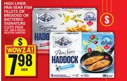 Food Basics HIGH LINER PAN-SEAR FISH FILLETS OR BREADED OR BATTERED SIGNATURE CUTS FISH offer
