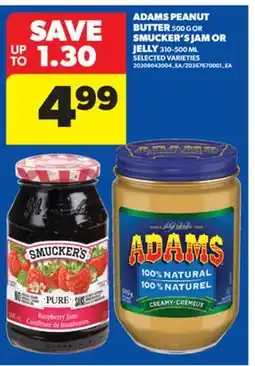 Real Canadian Superstore ADAMS PEANUT BUTTER 500 G OR SMUCKER'S JAM OR JELLY, 310-500 ML offer