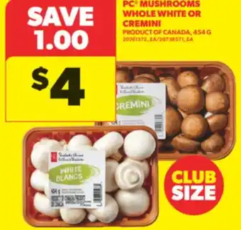 Real Canadian Superstore PC MUSHROOMS WHOLE WHITE OR CREMINI, 454 G offer