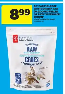 Real Canadian Superstore PC PACIFIC LARGE WHITE SHRIMP RAW OR COOKED PEELED OR RAW ZIPPERBACK SHRIMP 31-40/LB, 400 G offer