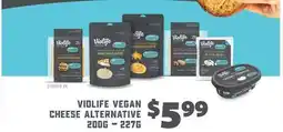 Fortinos VIOLIFE VEGAN CHEESE ALTERNATIVE, 200 G-227G offer