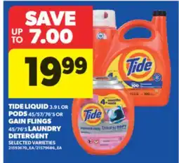 Real Canadian Superstore TIDE LIQUID 3.9 L OR PODS 45/57/76'S OR GAIN FLINGS 45/76'S LAUNDRY DETERGENT offer