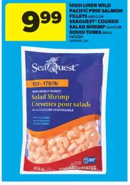 Real Canadian Superstore HIGH LINER WILD PACIFIC PINK SALMON FILLETS 400 G OR SEAQUEST COOKED SALAD SHRIMP 454 G OR SQUID TUBES 680 G offer