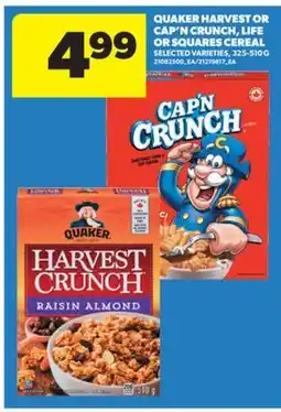 Real Canadian Superstore QUAKER HARVEST OR CAP'N CRUNCH, LIFE OR SQUARES CEREAL, 325-510 G offer