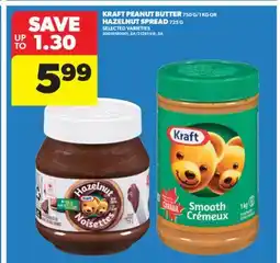 Real Canadian Superstore KRAFT PEANUT BUTTER 750 G/1 KG OR HAZELNUT SPREAD 725 G offer