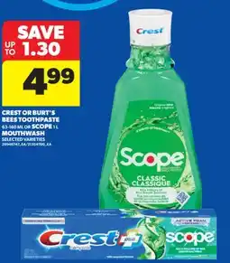 Real Canadian Superstore CREST OR BURT'S BEES TOOTHPASTE 63-160 ML OR SCOPE 1 L MOUTHWASH offer