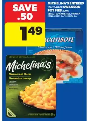 Real Canadian Superstore MICHELINA'S ENTRÉES, 156-284 G OR SWANSON POT PIES, 200 G offer