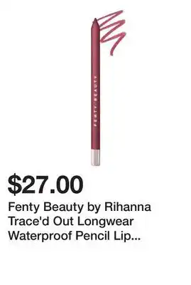 Sephora Fenty Beauty by Rihanna Trace'd Out Longwear Waterproof Pencil Lip Liner offer