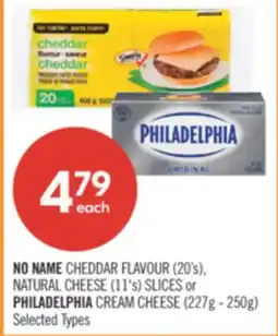 Shoppers Drug Mart NO NAME CHEDDAR FLAVOUR (20's), NATURAL CHEESE (11's) SLICES or PHILADELPHIA CREAM CHEESE (227g - 250g) offer