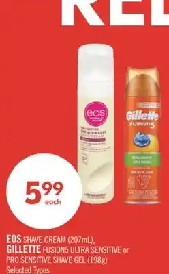 Shoppers Drug Mart EOS SHAVE CREAM (207mL), GILLETTE FUSION5 ULTRA SENSITIVE or PRO SENSITIVE SHAVE GEL (198g) offer