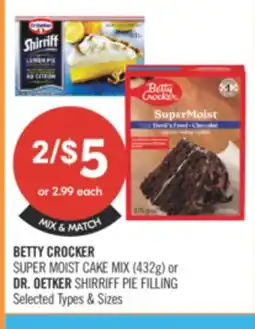 Shoppers Drug Mart BETTY CROCKER SUPER MOIST CAKE MIX (432g) or DR. OETKER SHIRRIFF PIE FILLING offer