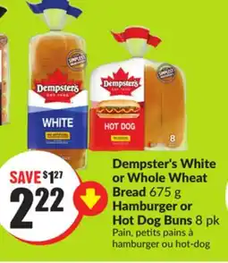 FreshCo Dempster's White or Whole Wheat Bread 675 g Hamburger or Hot Dog Buns 8 Pk offer