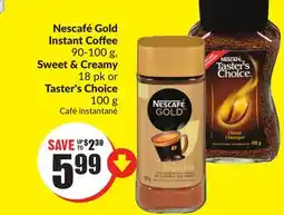 Chalo FreshCo Nescafé Gold Instant Coffee 90-100 g, Sweet & Creamy 18 pk or Taster's Choice 100 g offer