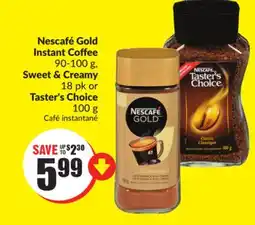 FreshCo Nescafe Gold Instant Coffee 90-100 g Sweet & Creamy 18 pk Or Taster's Choice 100 g offer