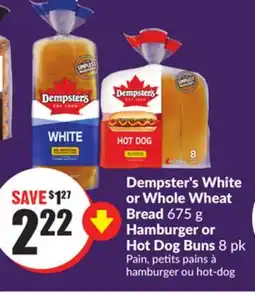 Chalo FreshCo Dempster's White or Whole Wheat Bread 675 g Hamburger or Hot Dog Buns 8 pk offer