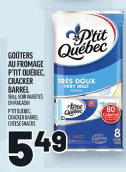 Metro GOÛTERS AU FROMAGE P'TIT QUÉBEC, CRACKER BARREL | P'TIT QUÉBEC, CRACKER BARREL CHEESE SNACKS offer